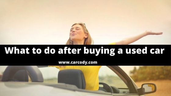 what to do after buying a used car